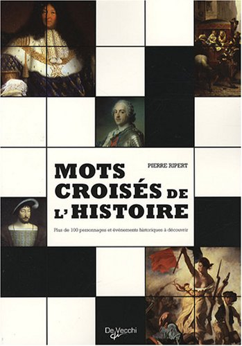 Mots croisés de l'histoire : plus de 100 personnages et événements historiques à découvrir