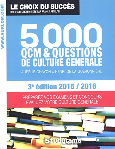 5.000 QCM & questions de culture générale : préparez vos examens et concours, évaluez votre culture 