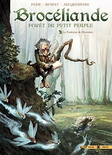 Brocéliande : forêt du petit peuple. Vol. 1. La fontaine de Barenton