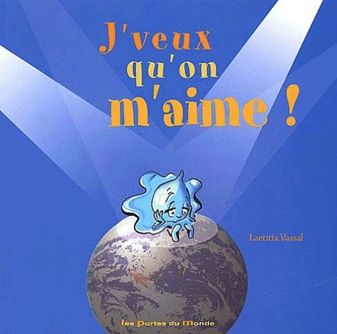 J'veux qu'on m'aime ! : récit d'une goutte d'eau