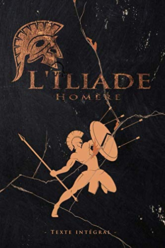 L'Iliade - Homère - Texte intégral: Édition illustrée | L?Iliade épopée de la Grèce antique aède d?H
