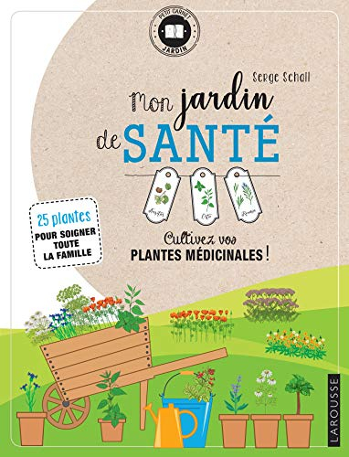 Mon jardin de santé : cultivez vos plantes médicinales ! : 25 plantes pour soigner toute la famille