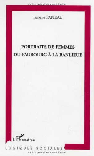 Portraits de femmes du faubourg à la banlieue