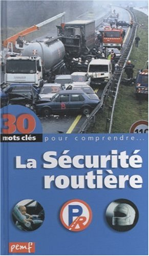 La sécurité routière : 30 mots, 30 concepts pour comprendre l'essentiel