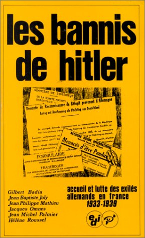 Les Bannis de Hitler : accueil et lutte des exilés allemands en France, 1933-1939