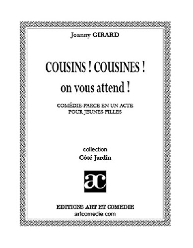 Cousins ! Cousines ! On vous attend ! : comédie-farce en un acte pour jeunes filles