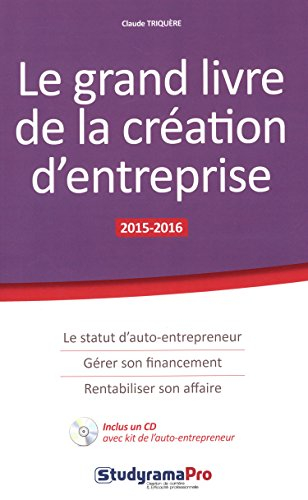 Le grand livre de la création d'entreprise : 2015-2016