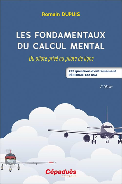 Les fondamentaux du calcul mental : du pilote privé au pilote de ligne : 122 questions d'entraînemen