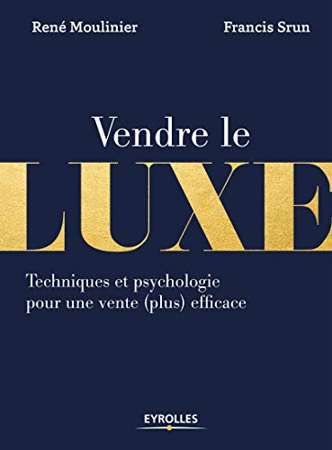 Vendre le luxe : techniques et psychologie pour une vente (plus) efficace
