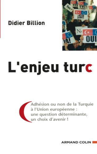 L'enjeu turc : adhésion ou non de la Turquie à l'Union européenne : une question déterminante, un ch