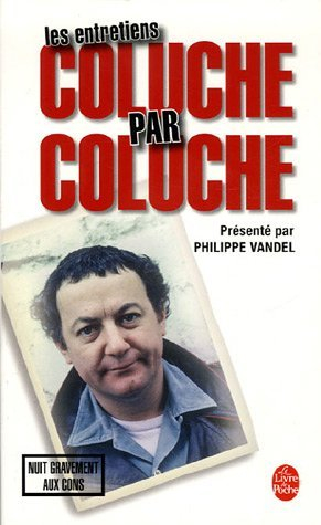Coluche par Coluche : les entretiens