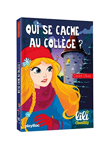 Lili Chantilly. Vol. 10. Qui se cache au collège ?
