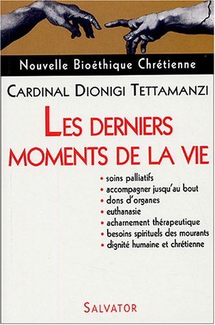Les derniers moments de la vie : soins palliatifs, accompagner jusqu'au bout, dons d'organes, euthan