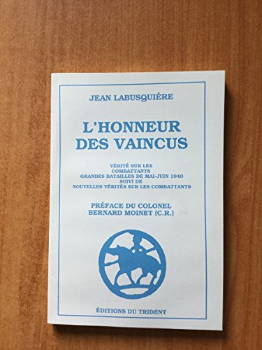 La Vérité sur les combattants : grandes batailles de mai-juin 1940