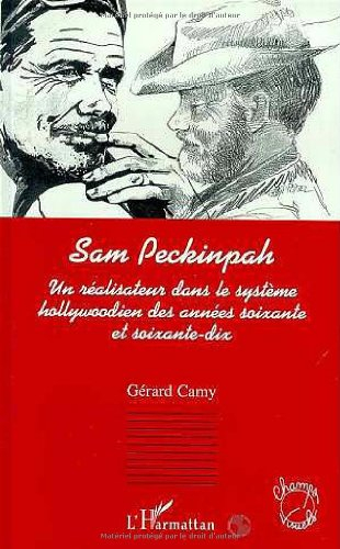Sam Peckinpah : un réalisateur dans le système hollywoodien des années soixante et soixante-dix