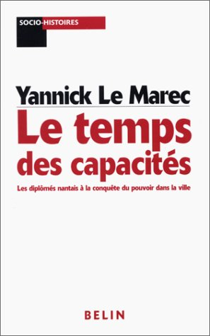 Le temps des capacités : les diplômés nantais à la conquête du pouvoir dans la ville