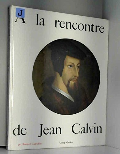 a la rencontre de jean calvin
