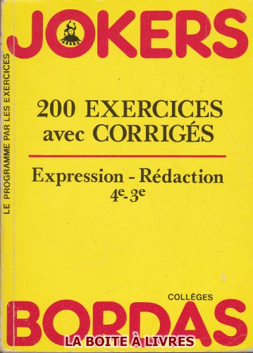 expression-rédaction, 4e-3e : 200 exercices avec corrigés