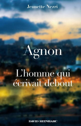 Agnon : l'homme qui écrivait debout
