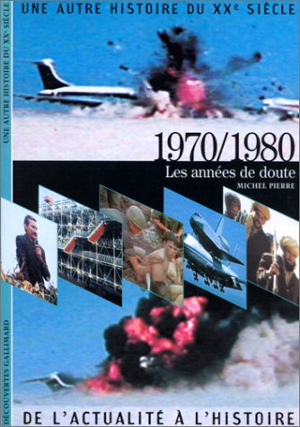Une autre histoire du XXe siècle : de l'actualité à l'histoire. Vol. 08. 1970-1980 : les années de d