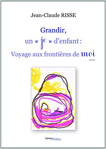grandir, un ",je", d'enfant : voyage aux frontières de moi