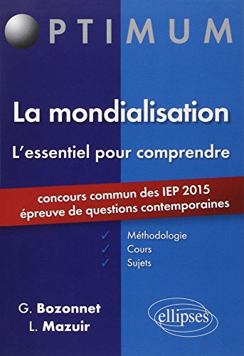 La mondialisation, l'essentiel pour comprendre : méthodologie, cours, sujets : concours commun des I