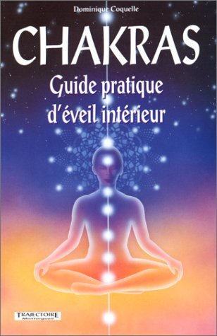 Chakras : guide pratique d'éveil intérieur