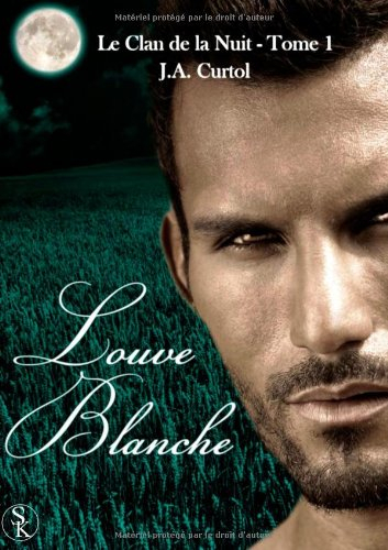 Le clan de la nuit. Vol. 1. Louve blanche