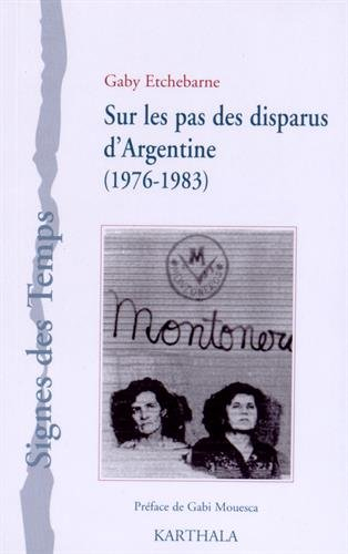 Sur les pas des disparus d'Argentine : 1976-1983