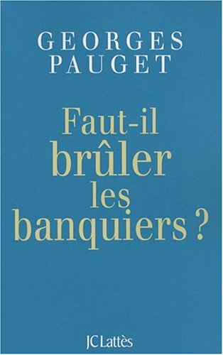 Faut-il brûler les banquiers ?