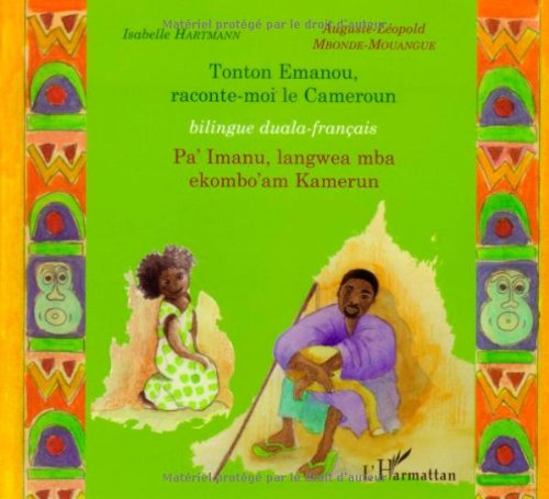 Tonton Emanou, raconte-moi le Cameroun. Pa'Imanu, langwea mab ekombo'am Kamerun