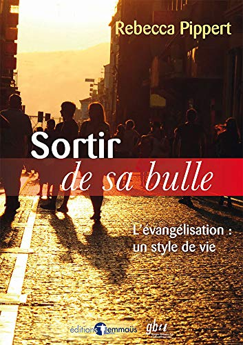 Sortir de sa bulle : l'évangélisation, un style de vie