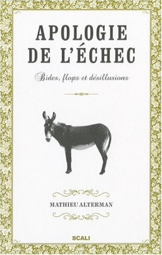 Apologie de l'échec : bides, flops et désillusions