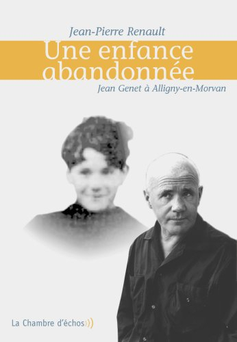 Une enfance abandonnée : Jean Genet à Alligny-en-Morvan