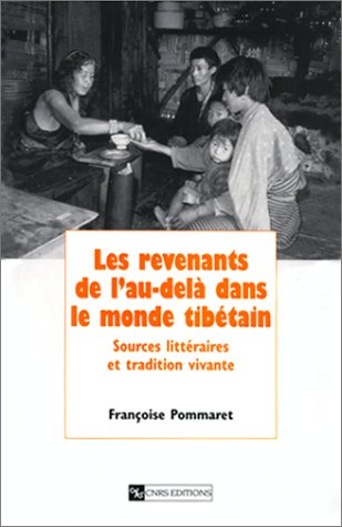 Les revenants de l'au-delà dans le monde tibétain : sources littéraires et tradition vivante