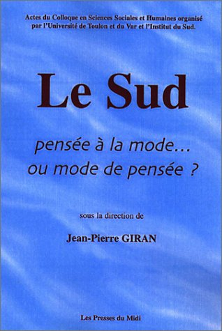 Le Sud, pensée à la mode... ou mode de pensée ? : actes du colloque en sciences sociales et humaines