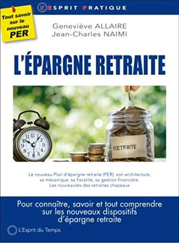 L'épargne retraite : pour connaître, savoir et tout comprendre sur les nouveaux dispositifs d'épargn