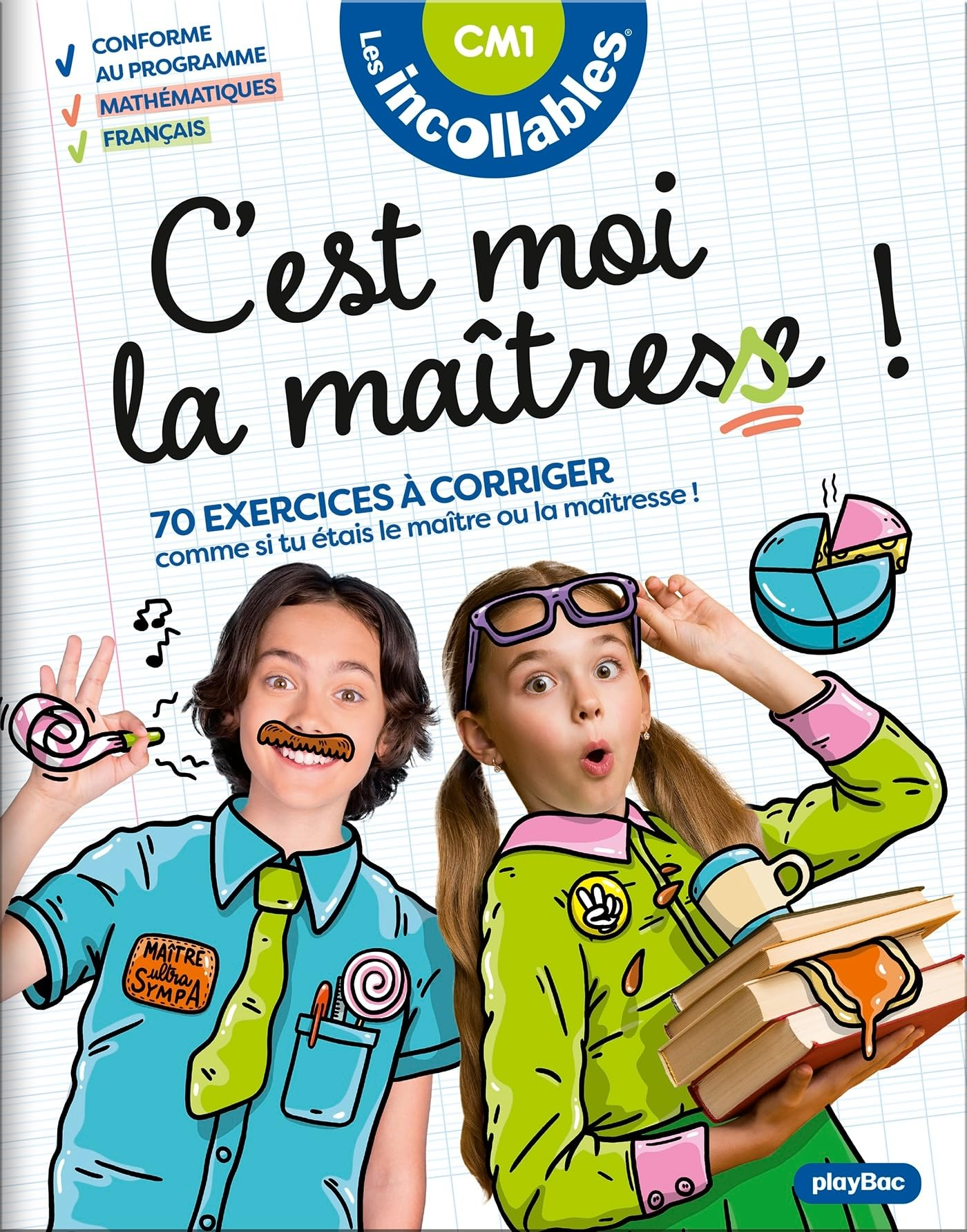 C'est moi la maîtresse ! CM1 : 70 exercices à corriger comme si tu étais le maître ou la maîtresse !