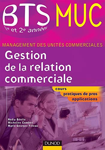Gestion de la relation commerciale : cours, pratiques de pros, applications