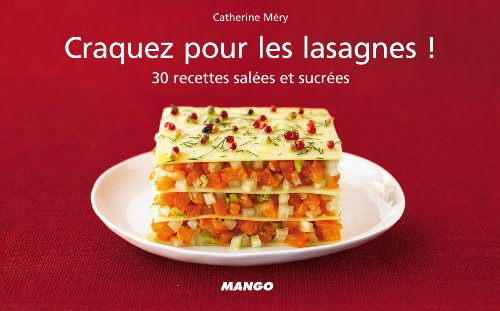 Craquez pour les lasagnes ! : 30 recettes salées et sucrées