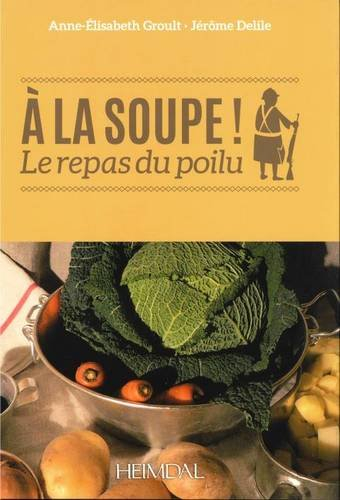 A la soupe ! : le repas du poilu