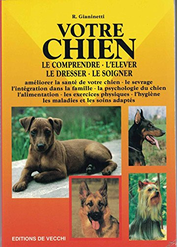 Votre chien : le comprendre, l'élever, le dresser, le soigner