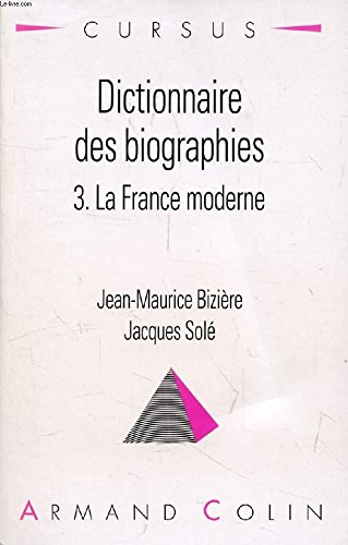Dictionnaire des biographies. Vol. 3. La France moderne
