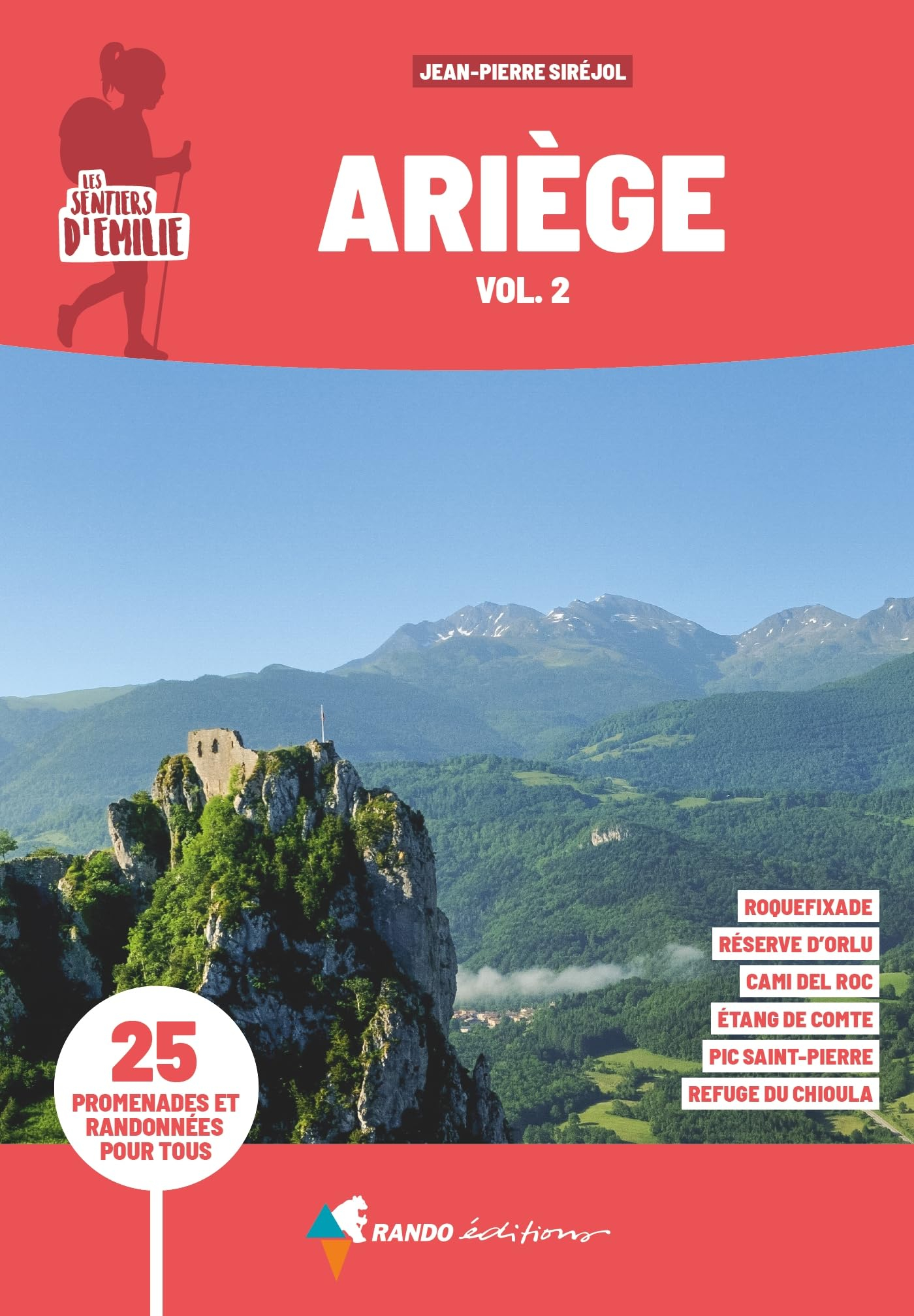 Les sentiers d'Emilie en Ariège. Vol. 2. Vallée de l'Ariège, pays d'Olmes & Donezan : 25 promenades 