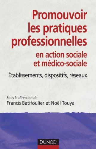 Promouvoir les pratiques professionnelles en action sociale et médico-sociale : établissements, disp