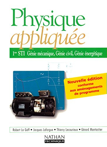 Physique appliquée, 1re STI, génie mécanique, génie civil, génie énergétique : livre de l'élève