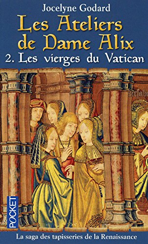 Les ateliers de dame Alix. Vol. 2. Les vierges du Vatican