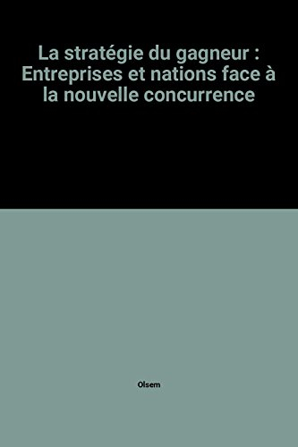 La Stratégie du gagneur : nations et entreprises au défi de l'ordre concurrentiel