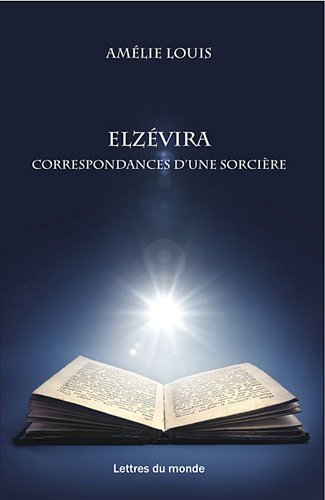 Elzévira : correspondances d'une sorcière