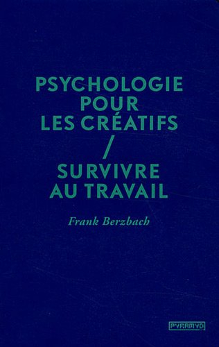 Psychologie pour les créatifs : survivre au travail